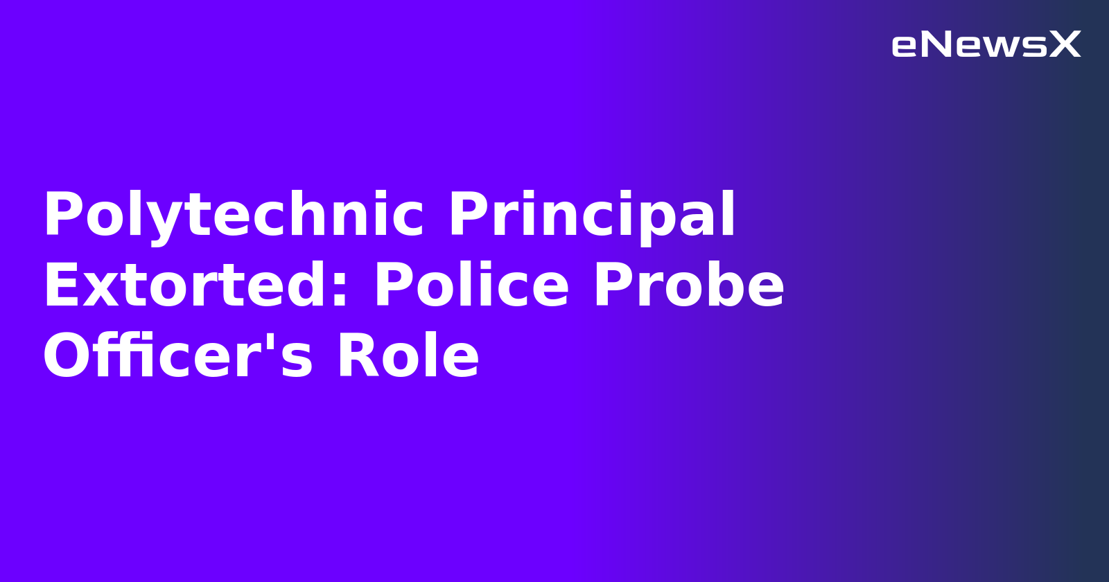 Polytechnic Principal Extorted: Police Probe Officer's Role.webp