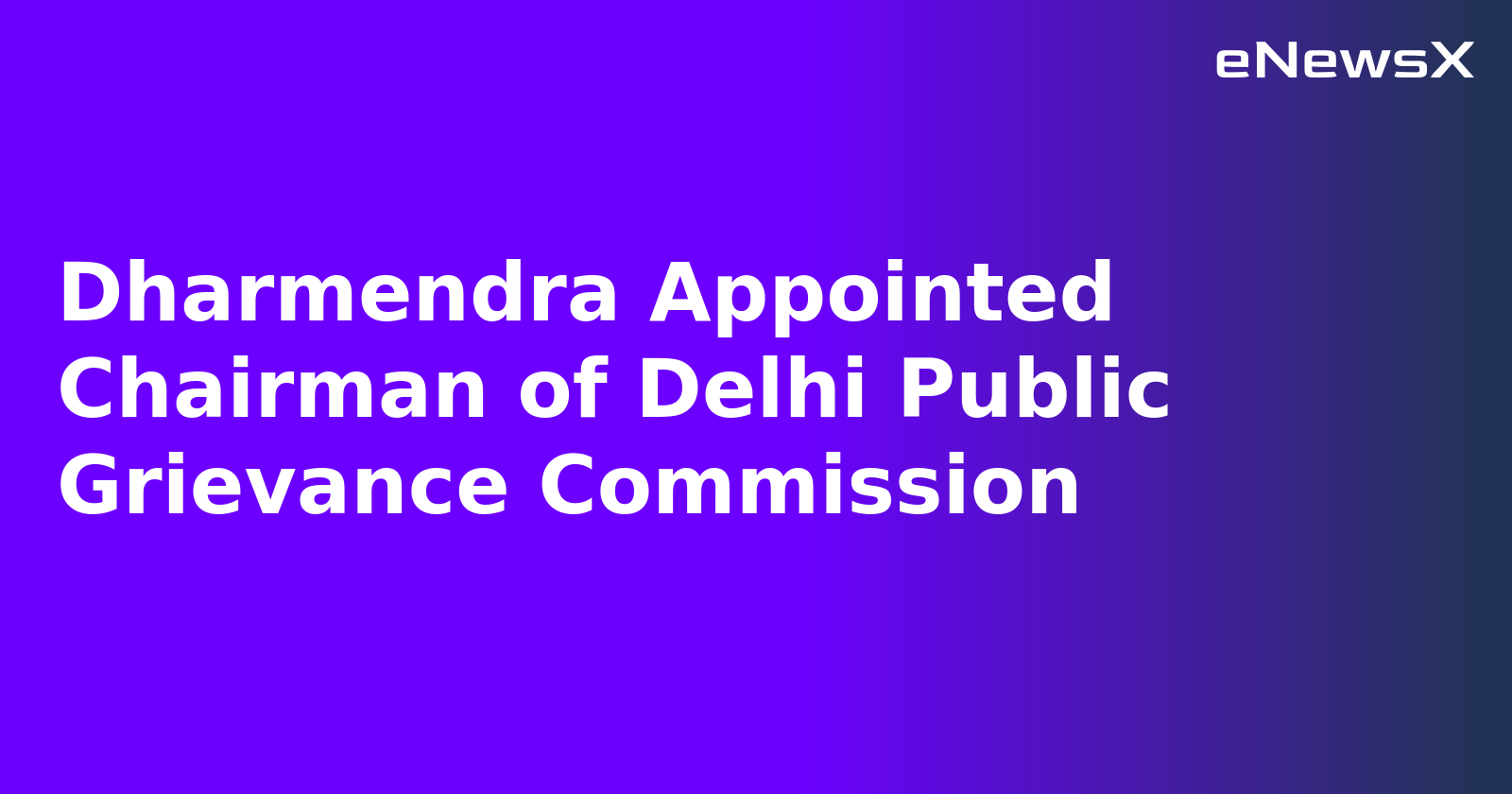 Dharmendra Appointed Chairman of Delhi Public Grievance Commission.webp