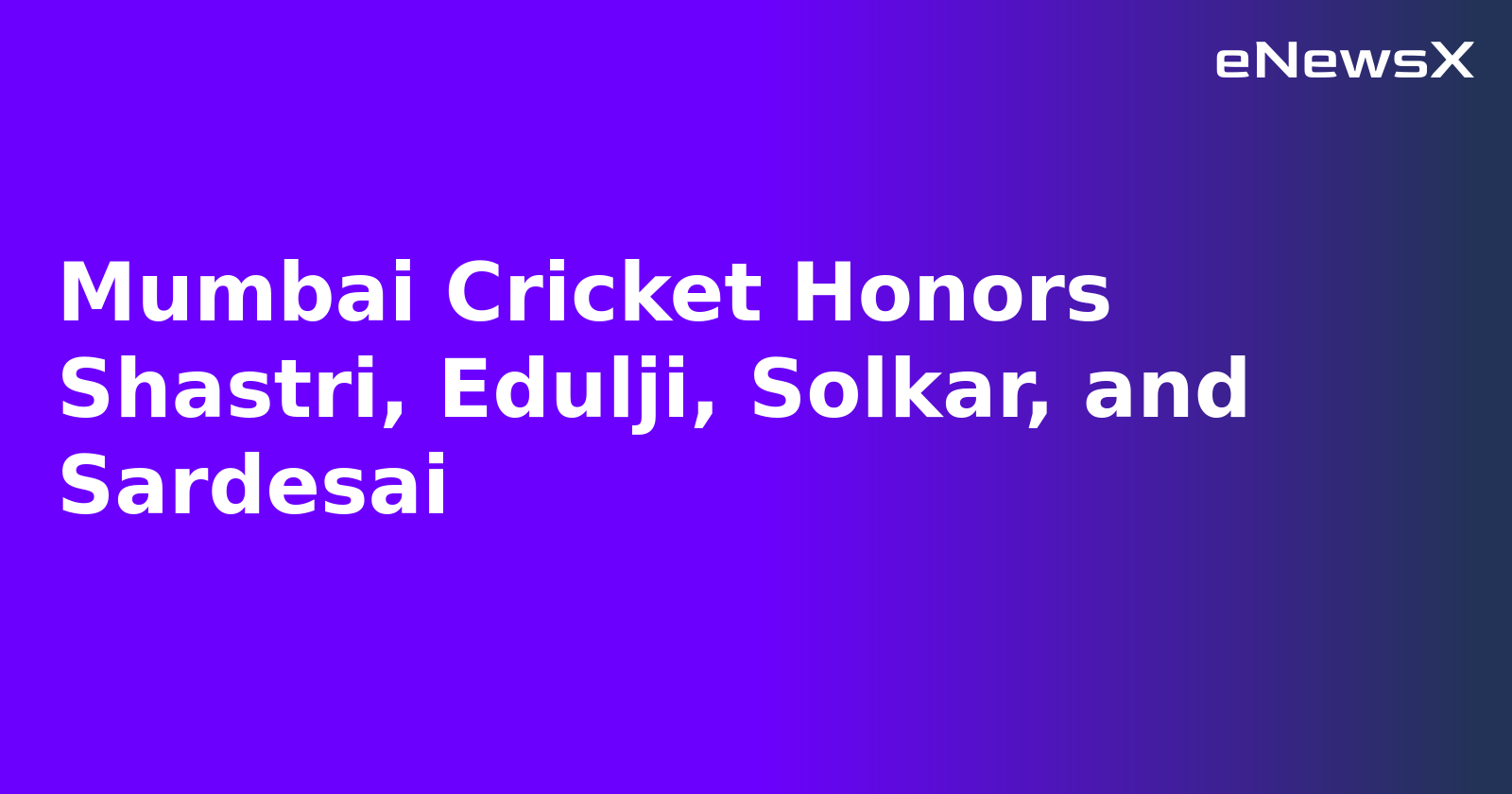 Mumbai Cricket Honors Shastri, Edulji, Solkar, and Sardesai.webp