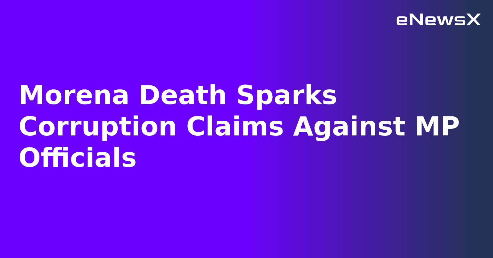 Morena Death Sparks Corruption Claims Against MP Officials.webp