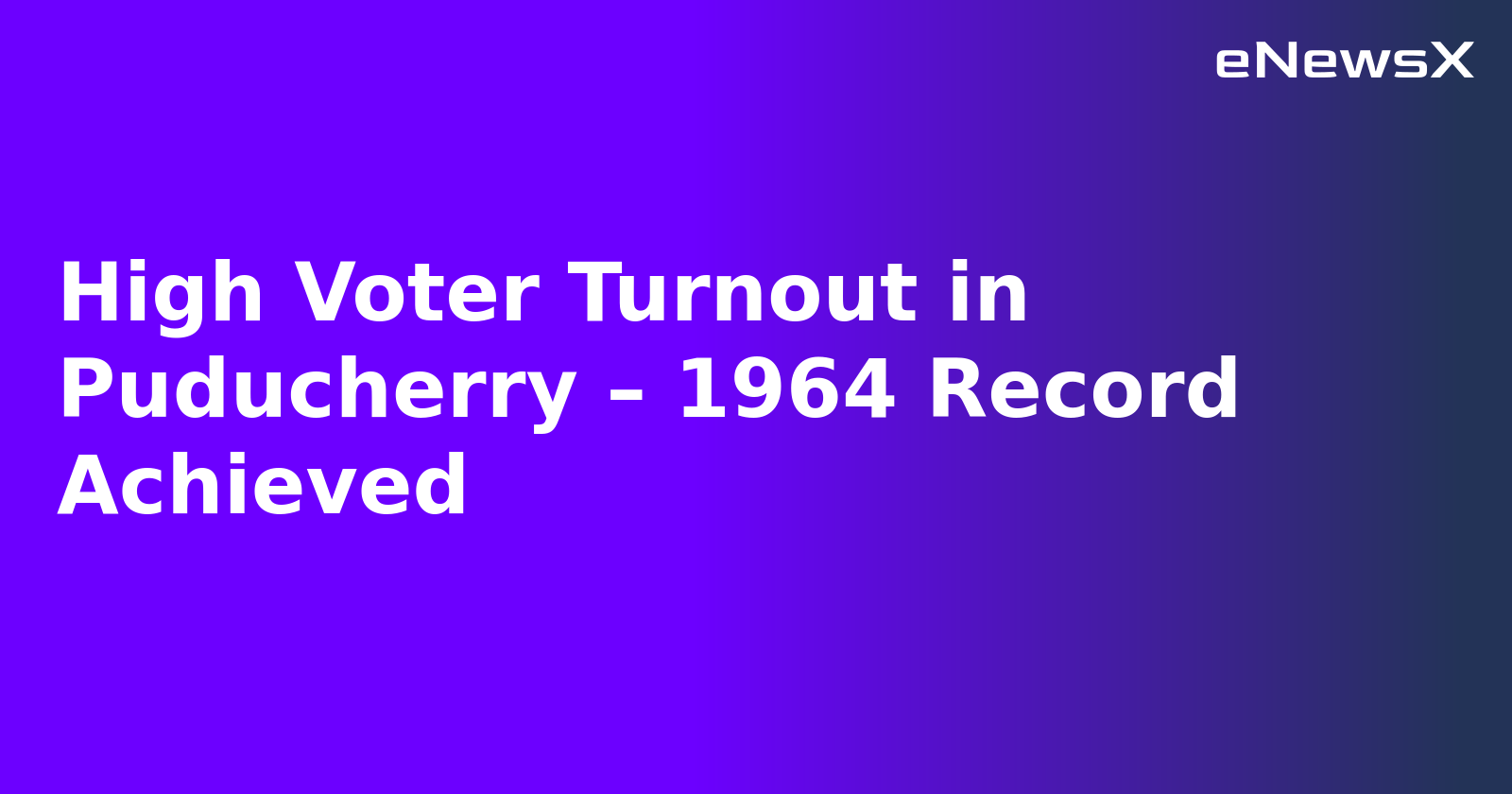 High Voter Turnout in Puducherry – 1964 Record Achieved.webp High Voter Turnout in Puducherry – 1964 Record Achieved.webp