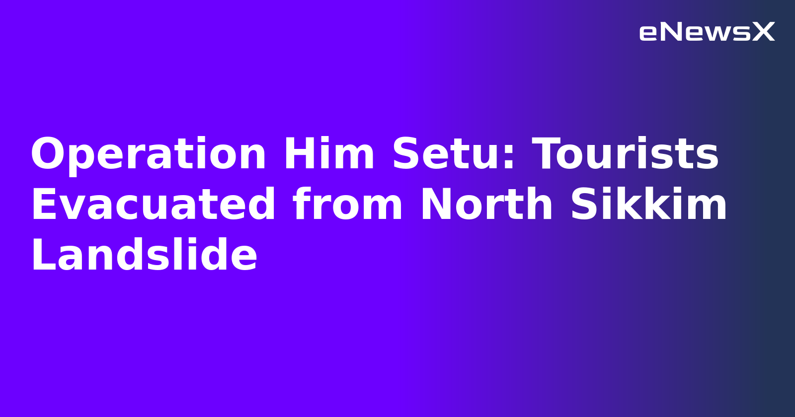 Operation Him Setu: Tourists Evacuated from North Sikkim Landslide.webp Operation Him Setu: Tourists Evacuated from North Sikkim Landslide.webp