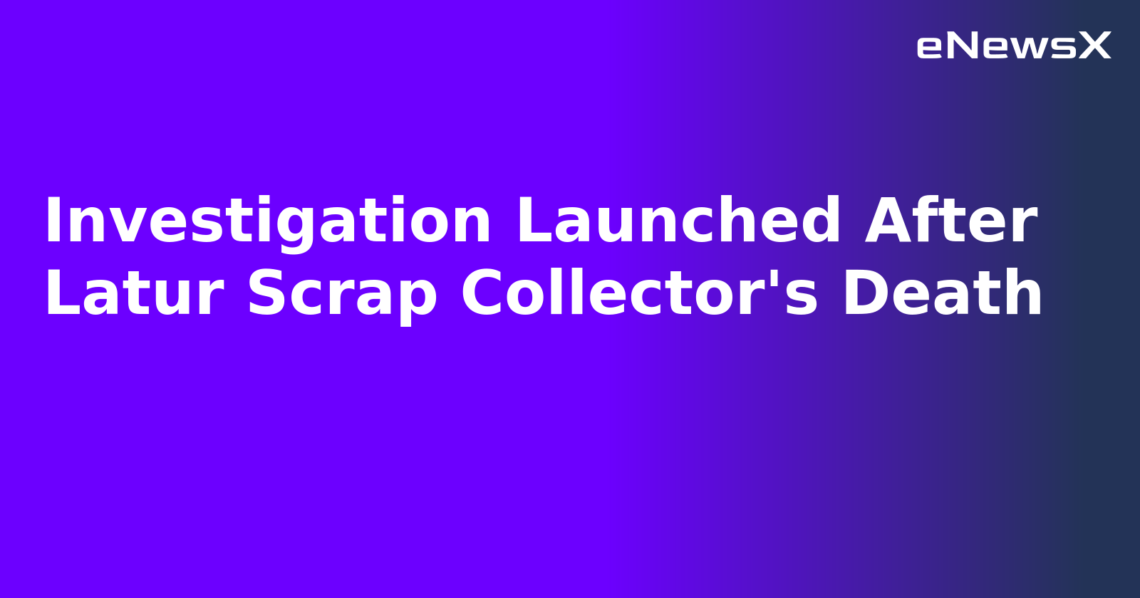 Investigation Launched After Latur Scrap Collector's Death.webp