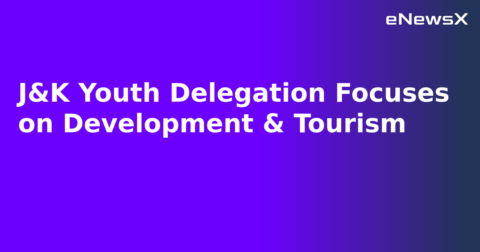 J&K Youth Delegation Focuses on Development & Tourism