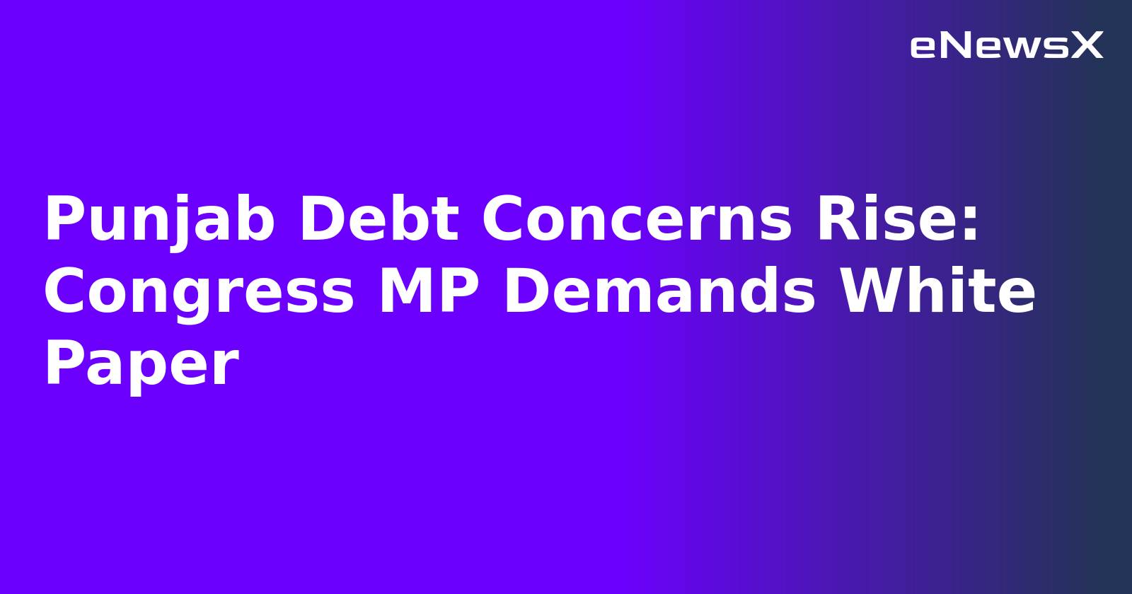 Punjab Debt Concerns Rise: Congress MP Demands White Paper.webp