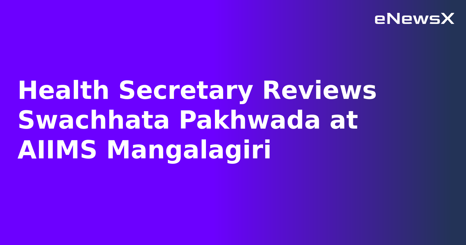 Health Secretary Reviews Swachhata Pakhwada at AIIMS Mangalagiri.webp