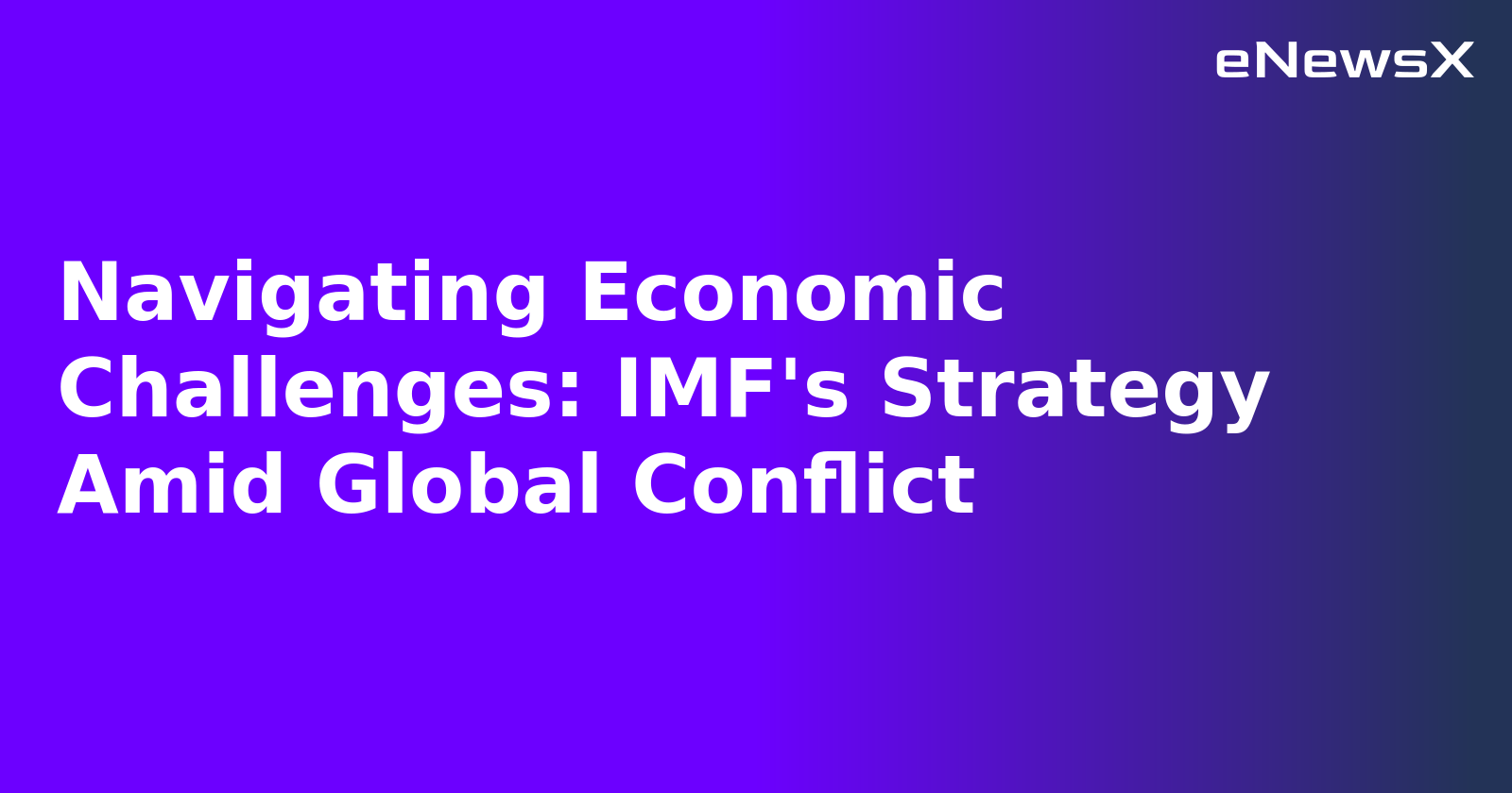 Navigating Economic Challenges: IMF's Strategy Amid Global Conflict.webp