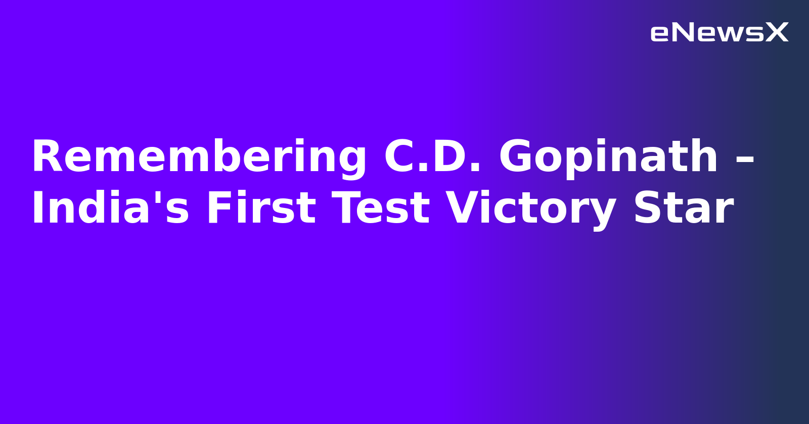 Remembering C.D. Gopinath – India's First Test Victory Star.webp