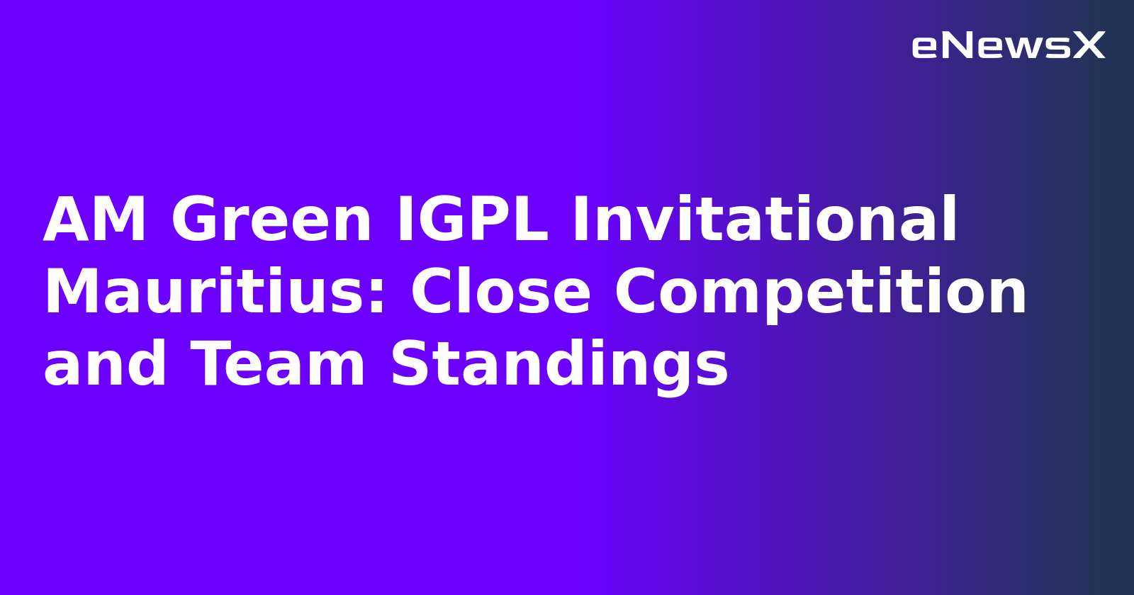 AM Green IGPL Invitational Mauritius: Close Competition and Team Standings