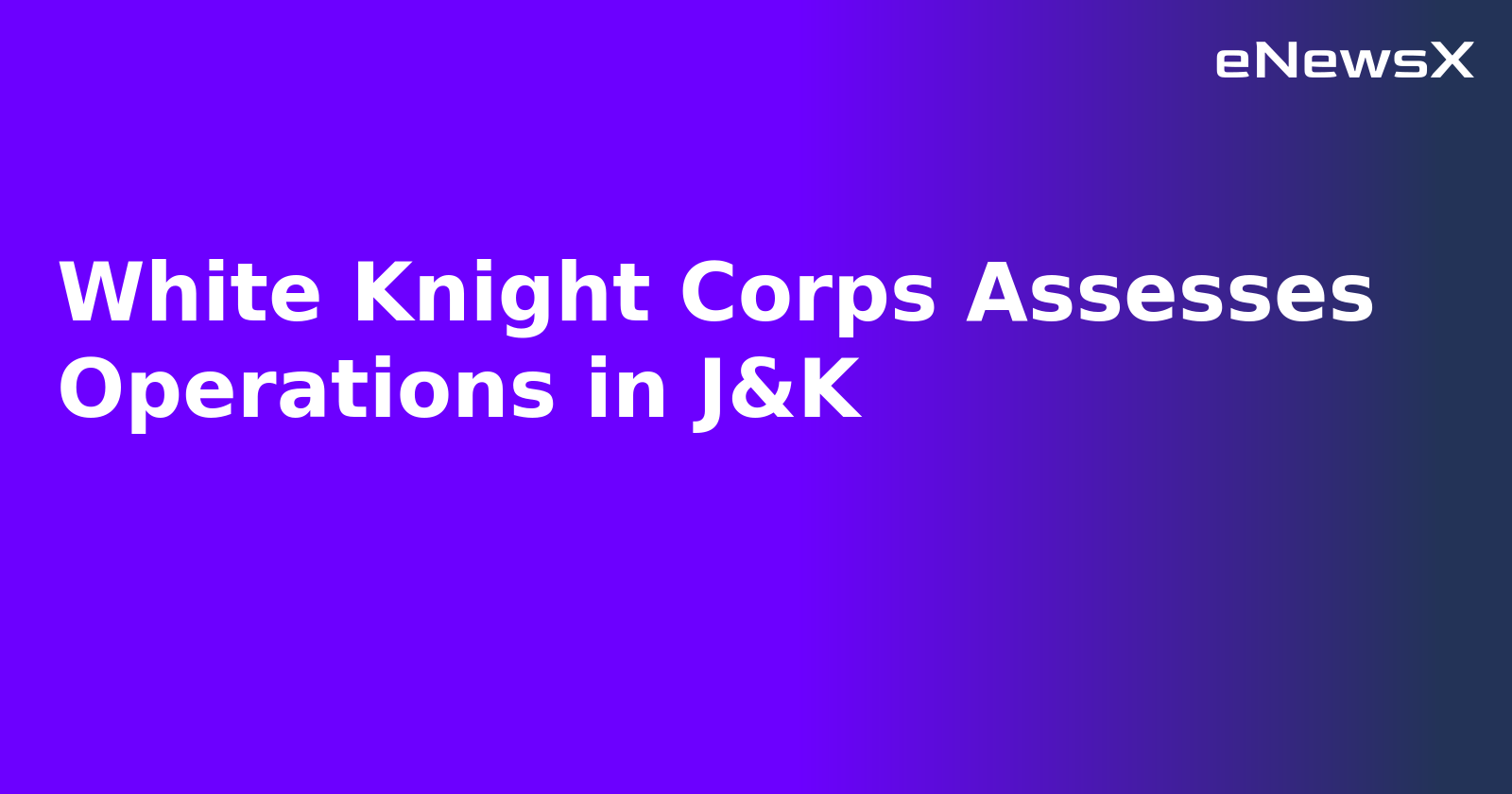 White Knight Corps Assesses Operations in J&K