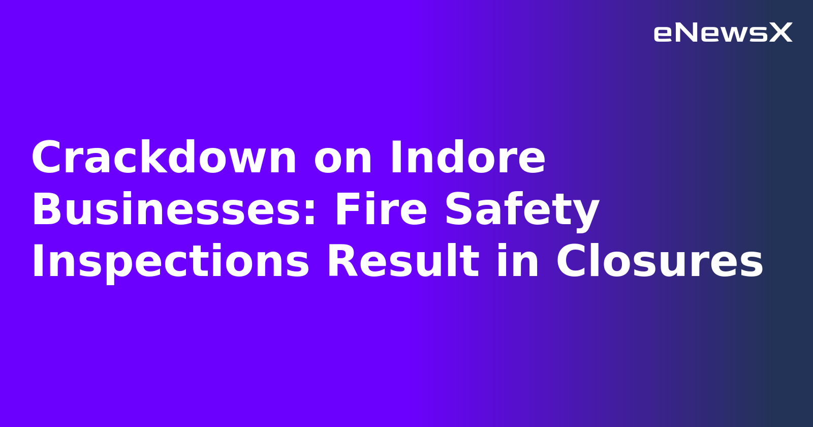 Crackdown on Indore Businesses: Fire Safety Inspections Result in Closures