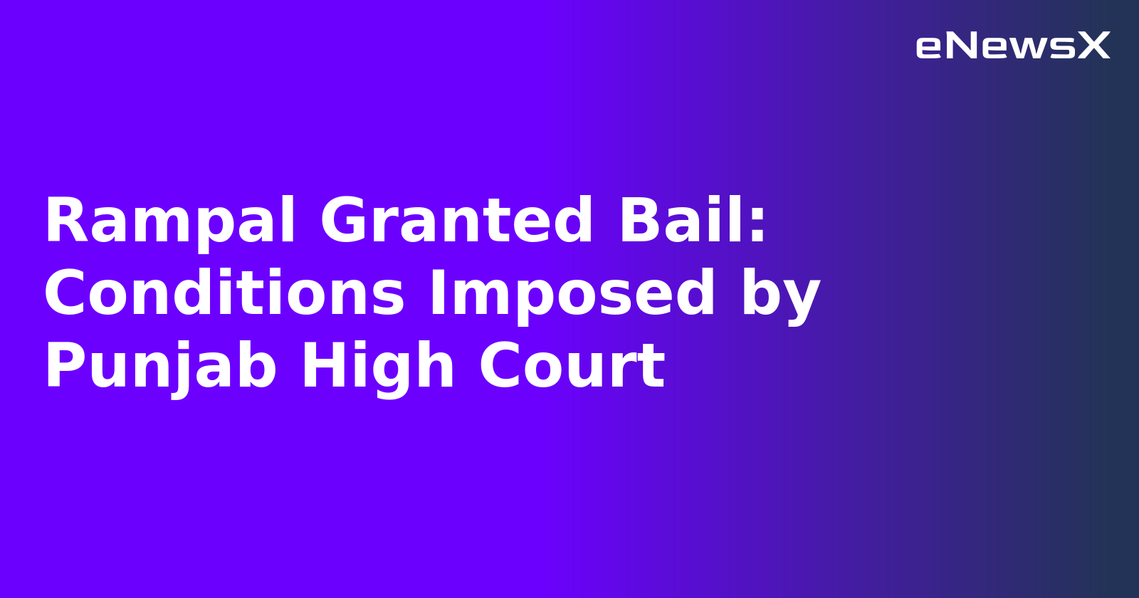 Rampal Granted Bail: Conditions Imposed by Punjab High Court.webp