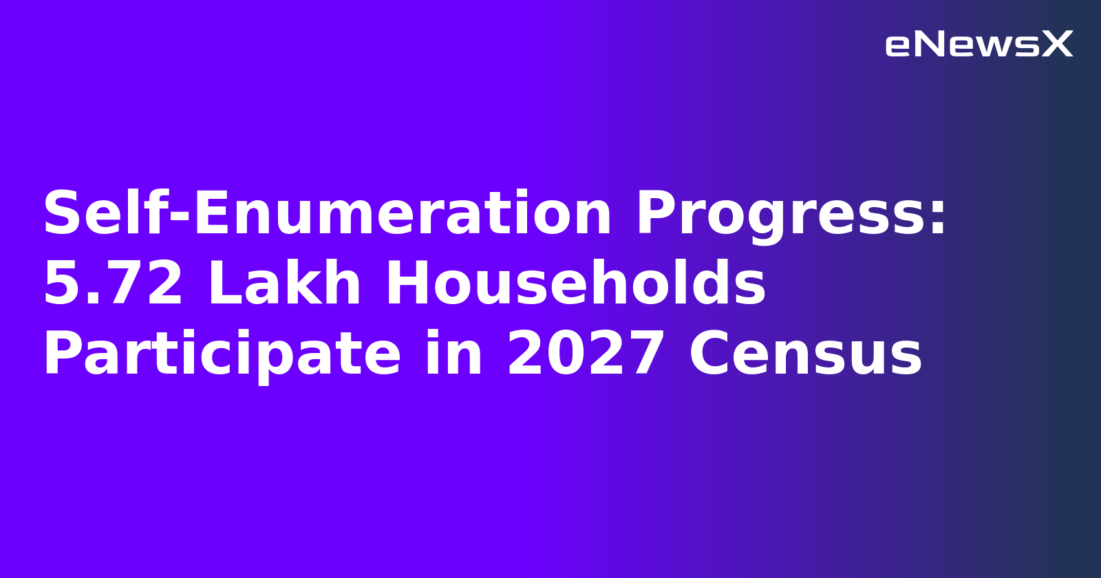 Self-Enumeration Progress: 5.72 Lakh Households Participate in 2027 Census.webp