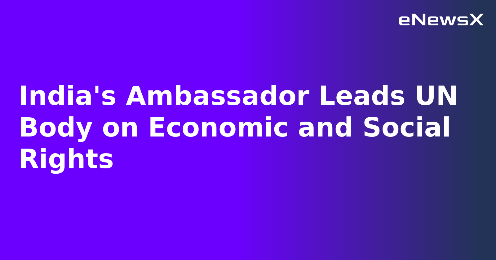 India's Ambassador Leads UN Body on Economic and Social Rights.webp