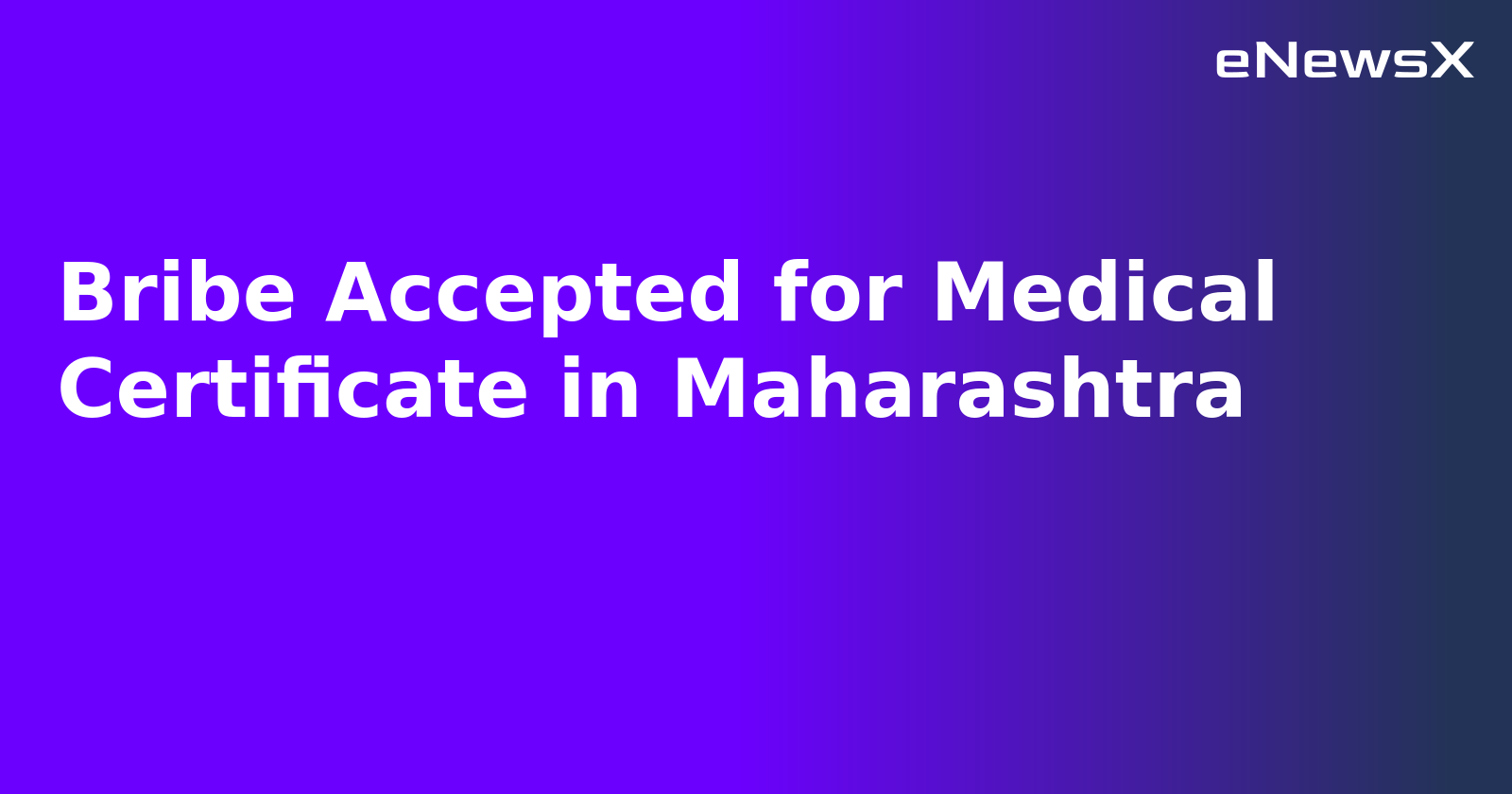Bribe Accepted for Medical Certificate in Maharashtra.webp