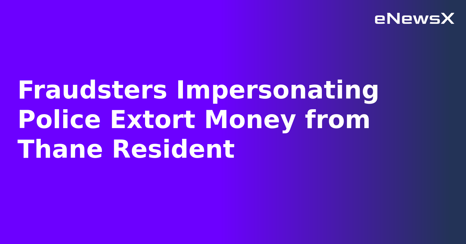 Fraudsters Impersonating Police Extort Money from Thane Resident.webp