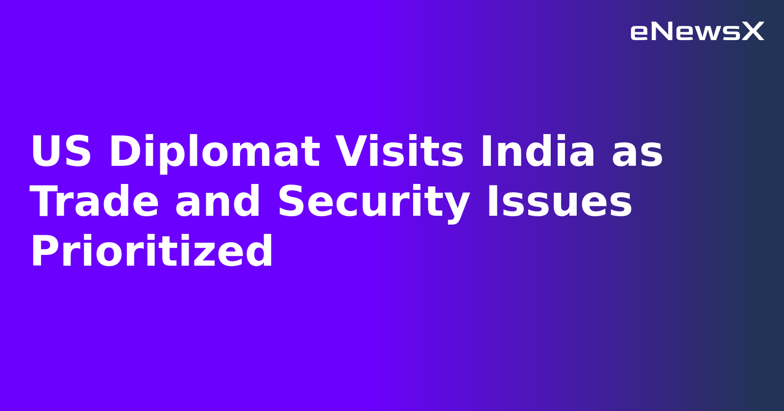 US Diplomat Visits India as Trade and Security Issues Prioritized.webp