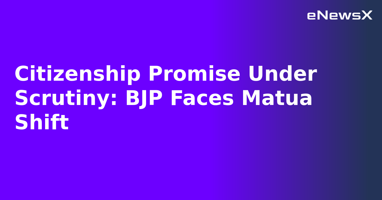 Citizenship Promise Under Scrutiny: BJP Faces Matua Shift.webp Citizenship Promise Under Scrutiny: BJP Faces Matua Shift.webp
