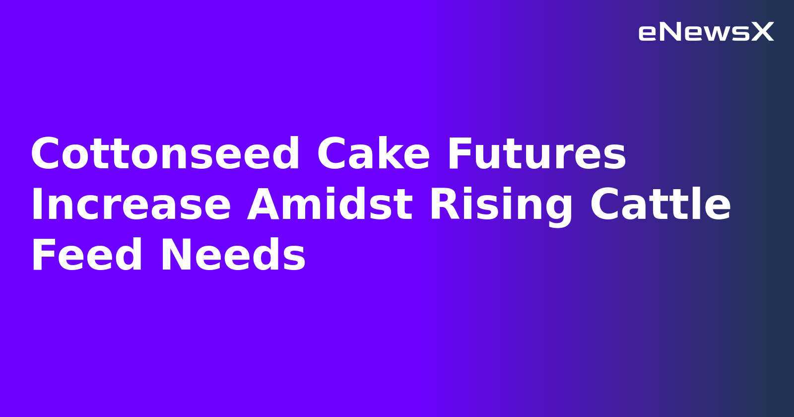 Cottonseed Cake Futures Increase Amidst Rising Cattle Feed Needs.webp