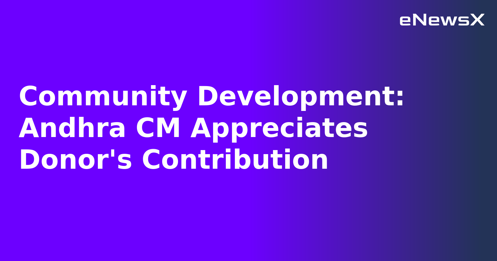 Community Development: Andhra CM Appreciates Donor's Contribution.webp Community Development: Andhra CM Appreciates Donor's Contribution.webp