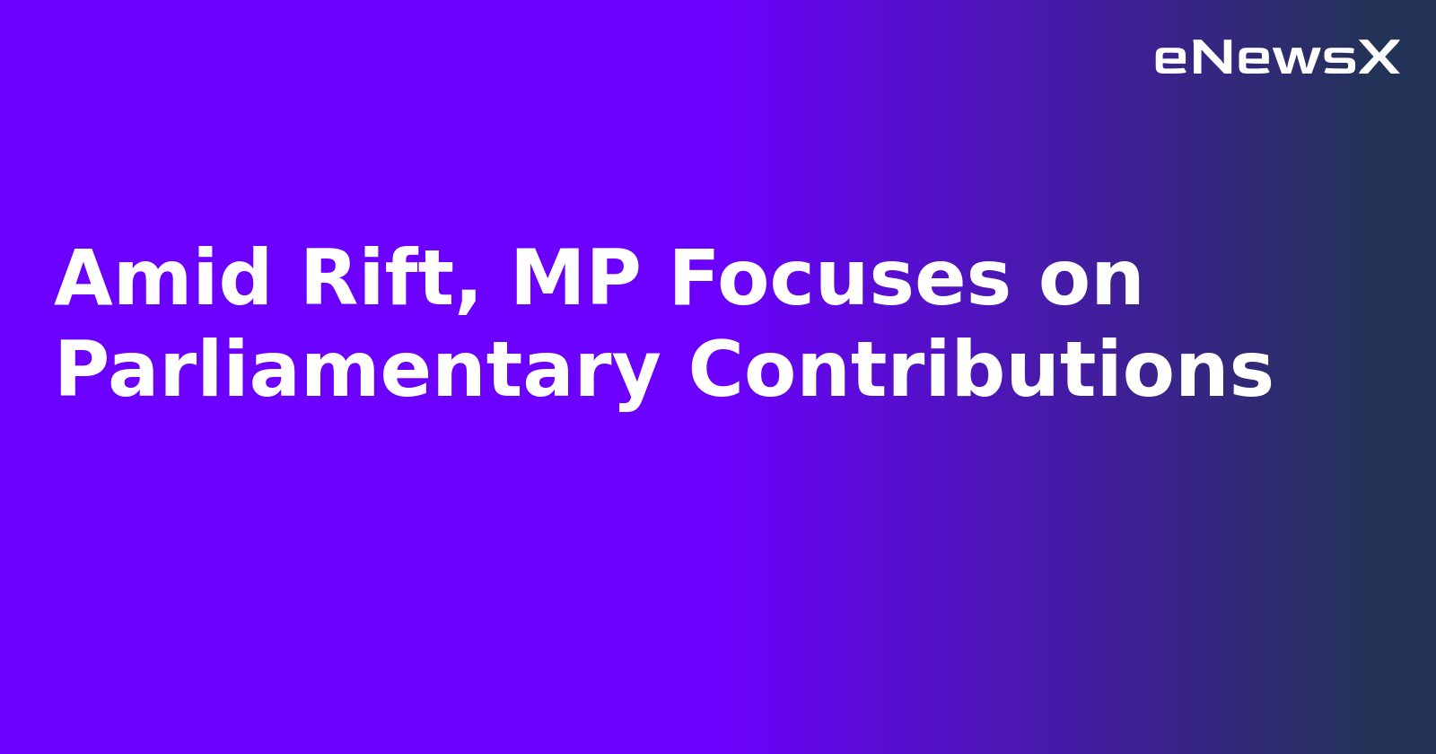 Amid Rift, MP Focuses on Parliamentary Contributions.webp