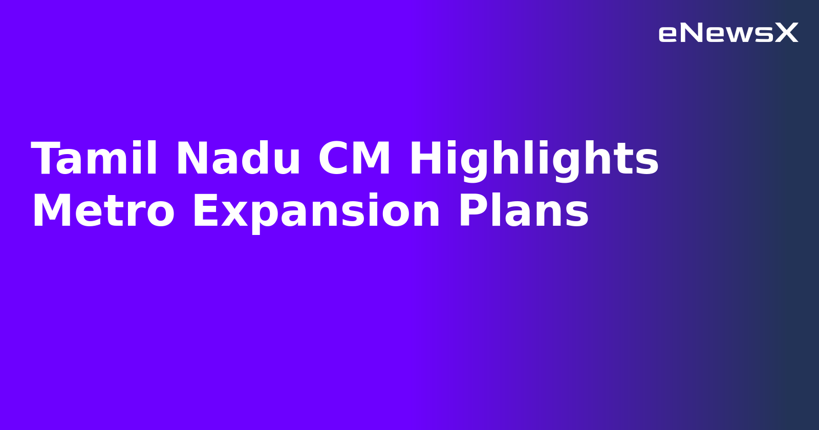 Tamil Nadu CM Highlights Metro Expansion Plans.webp