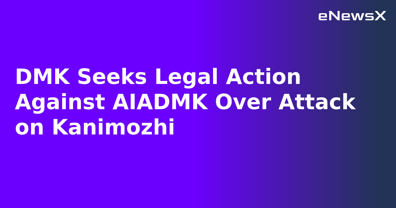 DMK Seeks Legal Action Against AIADMK Over Attack on Kanimozhi.webp