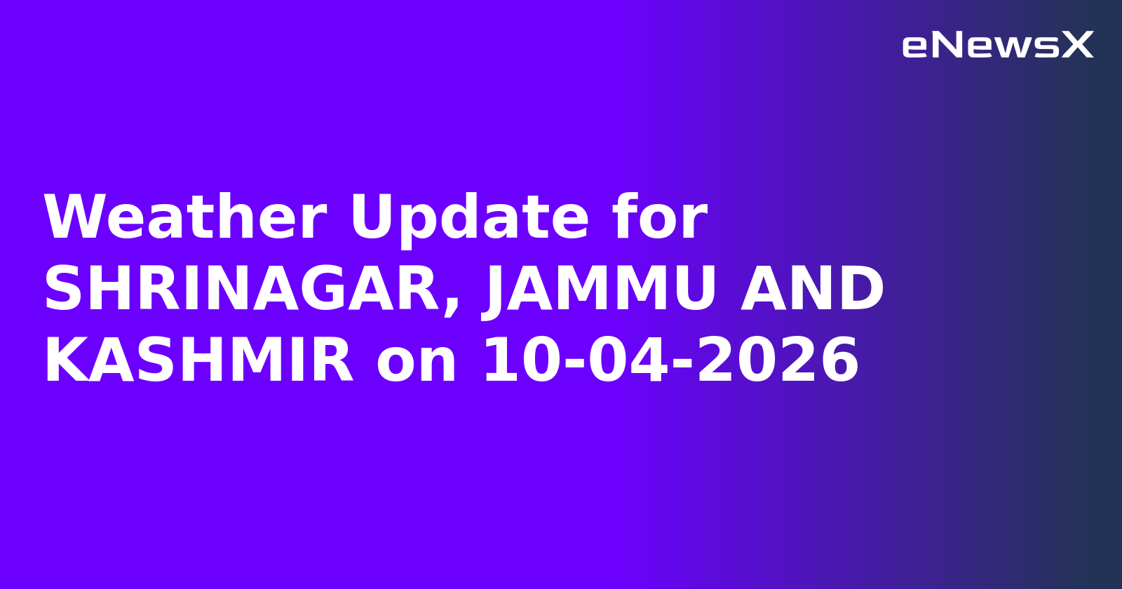 Weather Update for SHRINAGAR, JAMMU AND KASHMIR on 10-04-2026
