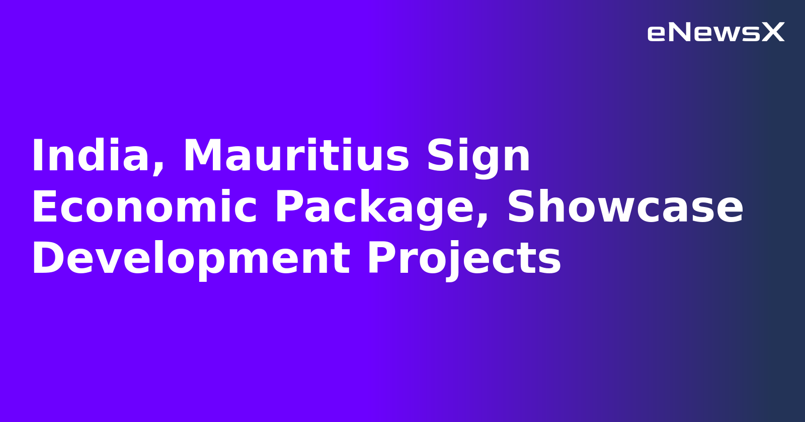 India, Mauritius Sign Economic Package, Showcase Development Projects