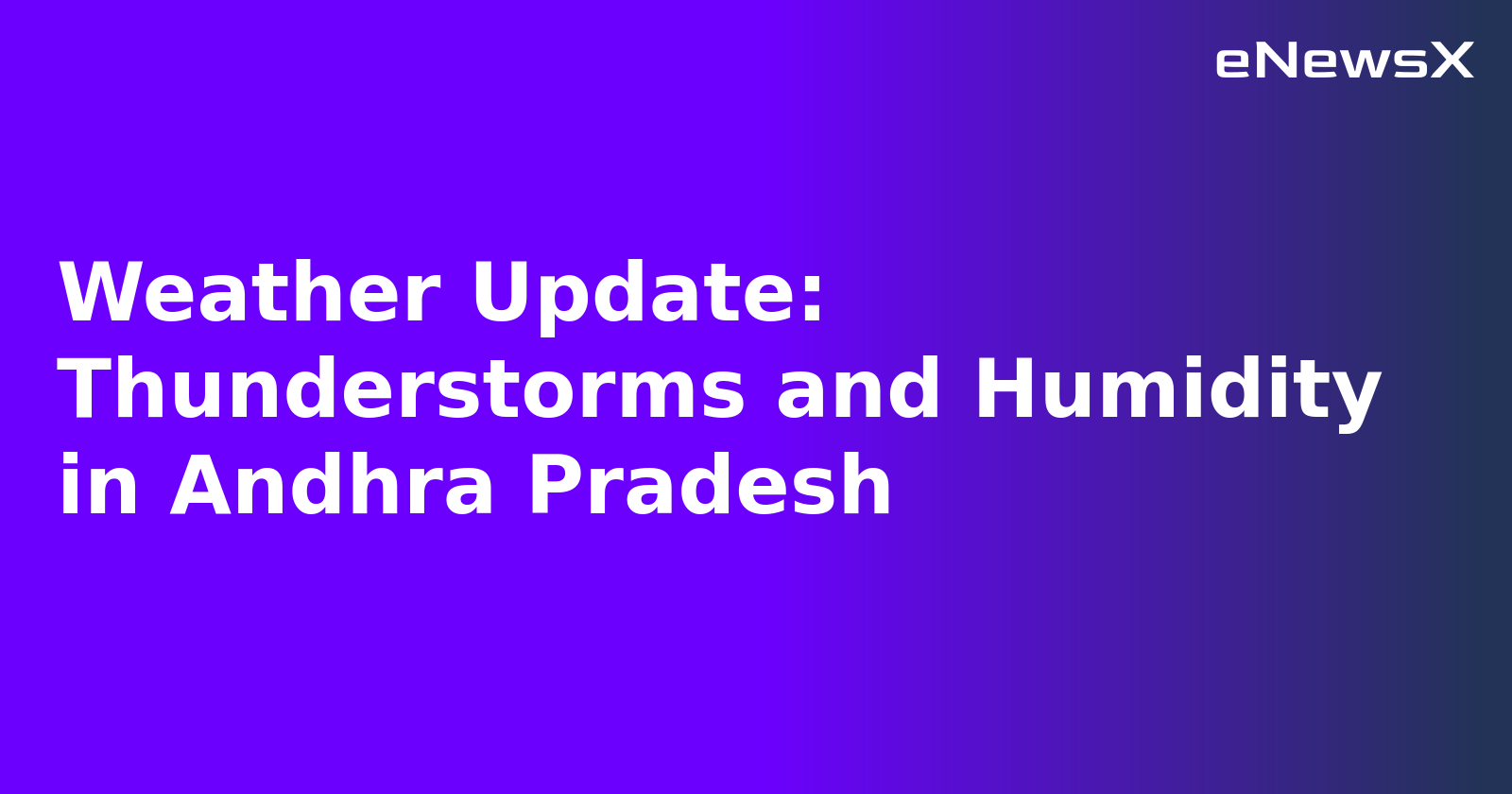 Weather Update: Thunderstorms and Humidity in Andhra Pradesh.webp