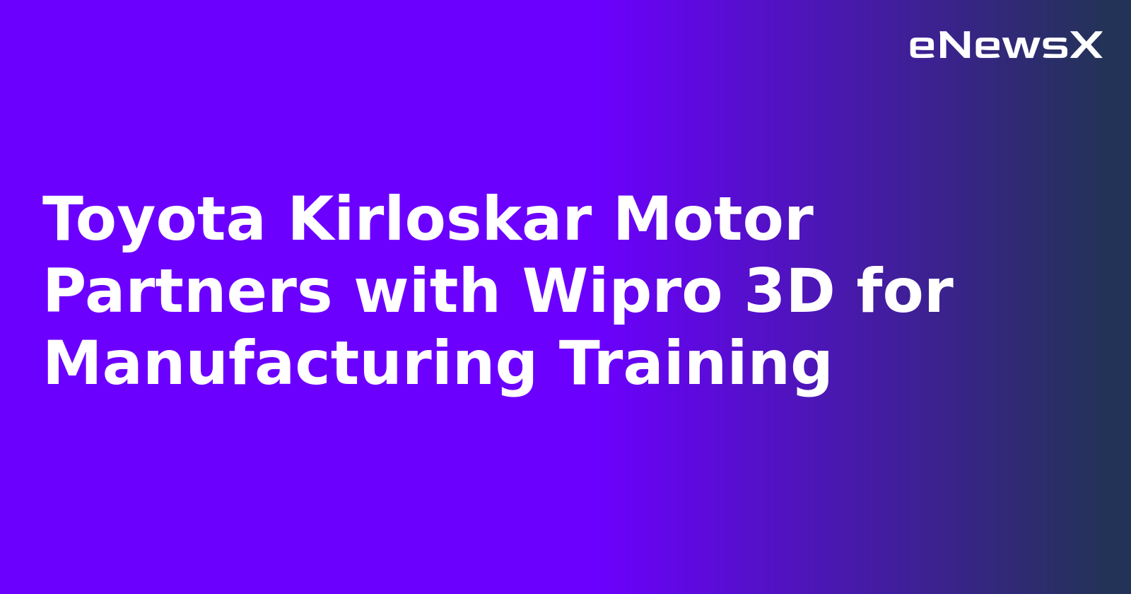Toyota Kirloskar Motor Partners with Wipro 3D for Manufacturing Training.webp