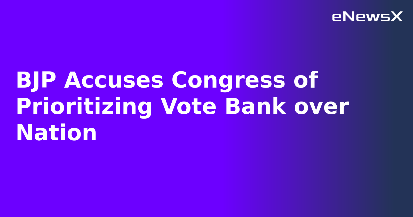 BJP Accuses Congress of Prioritizing Vote Bank over Nation.webp BJP Accuses Congress of Prioritizing Vote Bank over Nation.webp