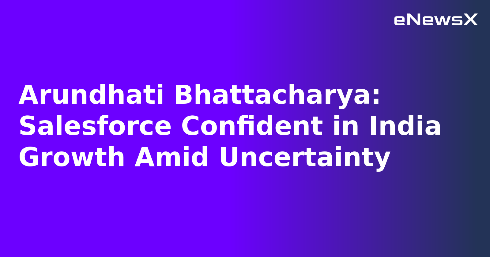Arundhati Bhattacharya: Salesforce Confident in India Growth Amid Uncertainty.webp