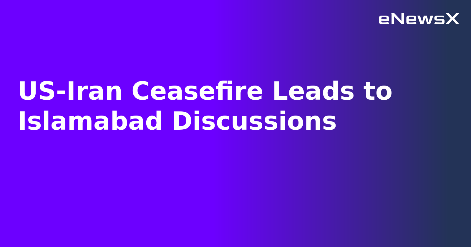 US-Iran Ceasefire Leads to Islamabad Discussions.webp US-Iran Ceasefire Leads to Islamabad Discussions.webp