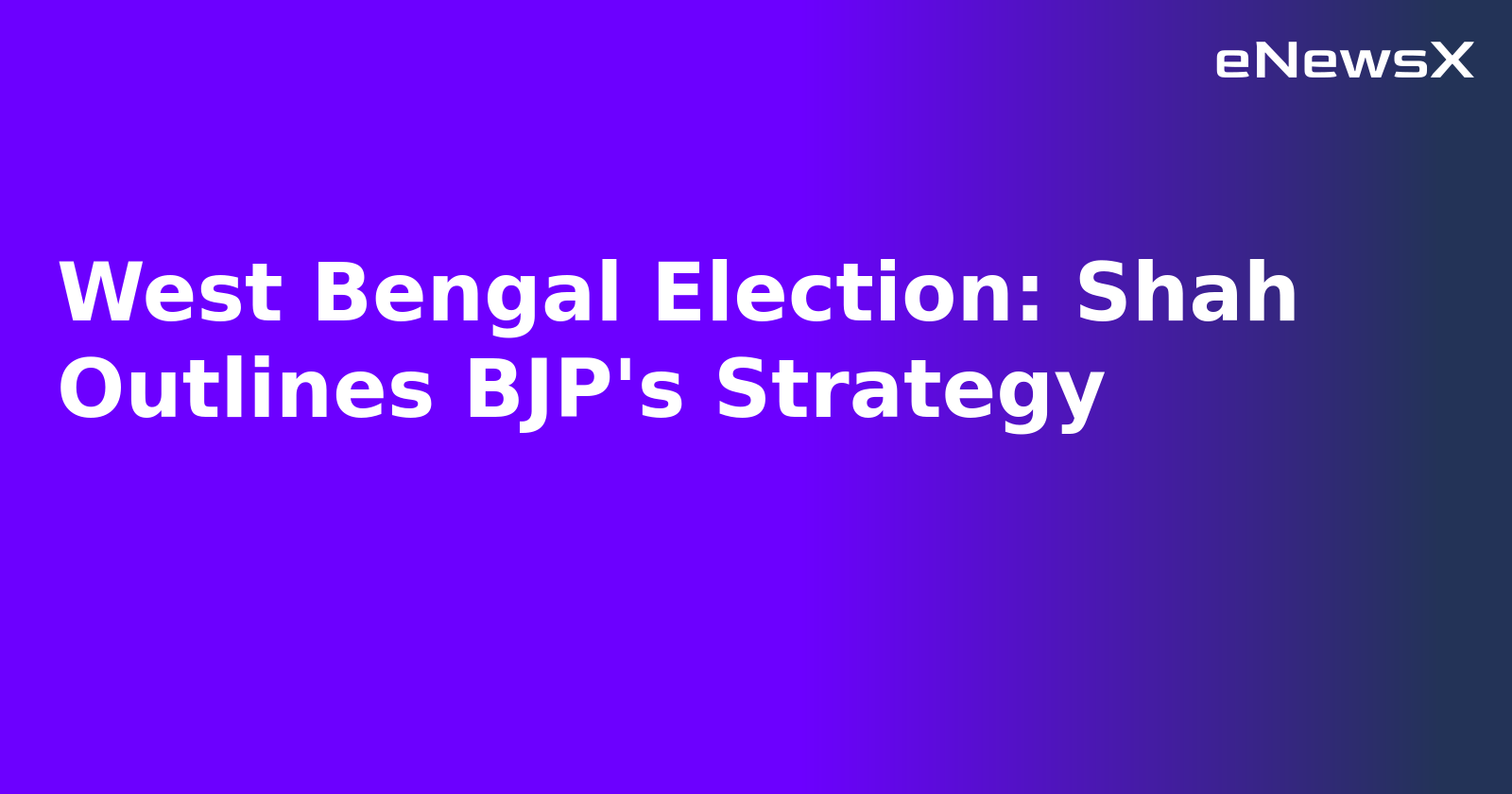 West Bengal Election: Shah Outlines BJP's Strategy.webp