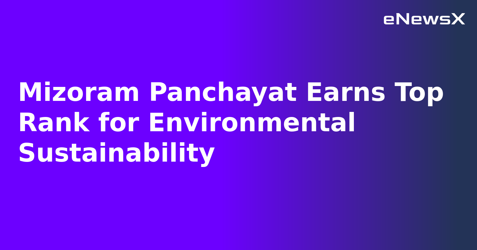 Mizoram Panchayat Earns Top Rank for Environmental Sustainability