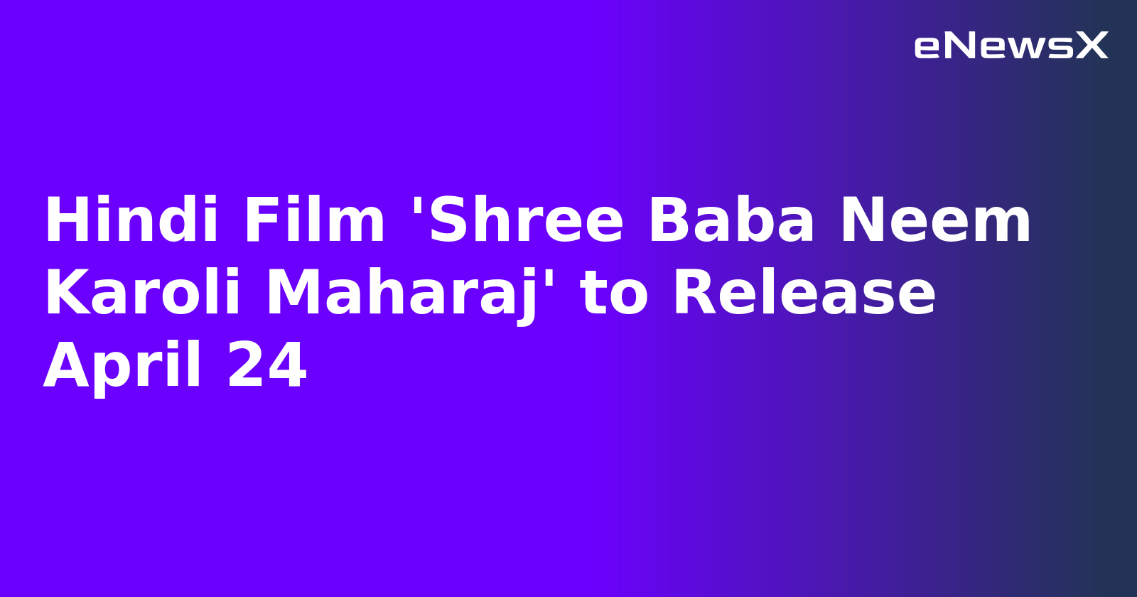 Hindi Film 'Shree Baba Neem Karoli Maharaj' to Release April 24.webp