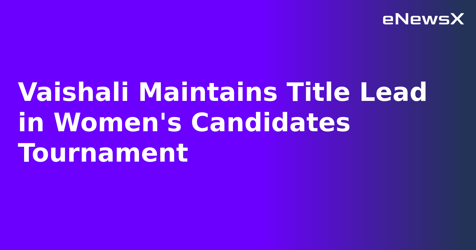 Vaishali Maintains Title Lead in Women's Candidates Tournament.webp Vaishali Maintains Title Lead in Women's Candidates Tournament.webp