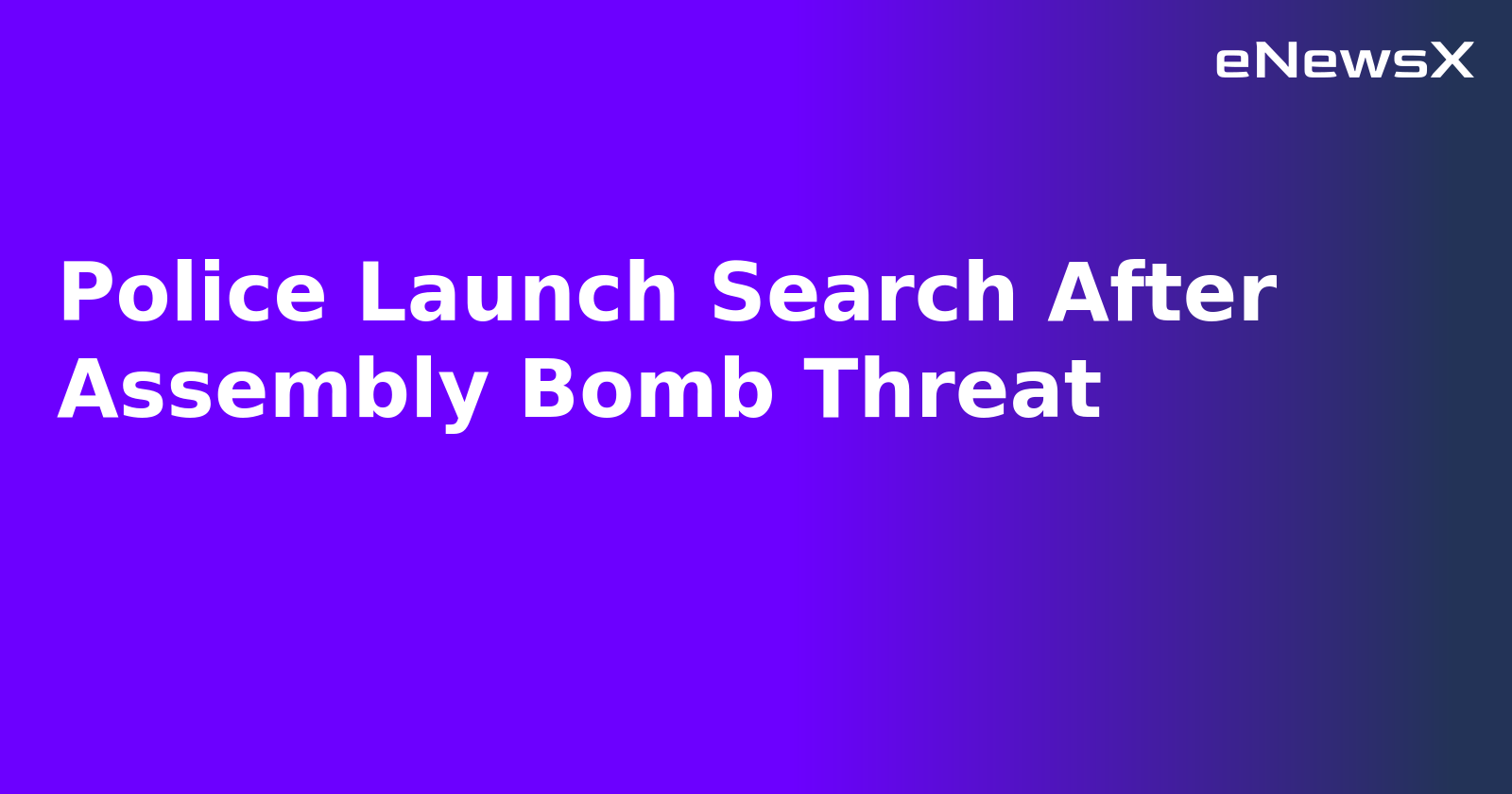 Police Launch Search After Assembly Bomb Threat.webp