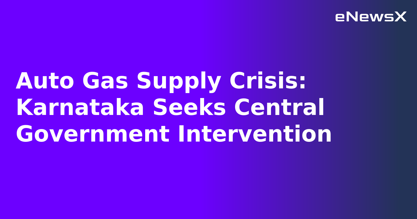 Auto Gas Supply Crisis: Karnataka Seeks Central Government Intervention.webp