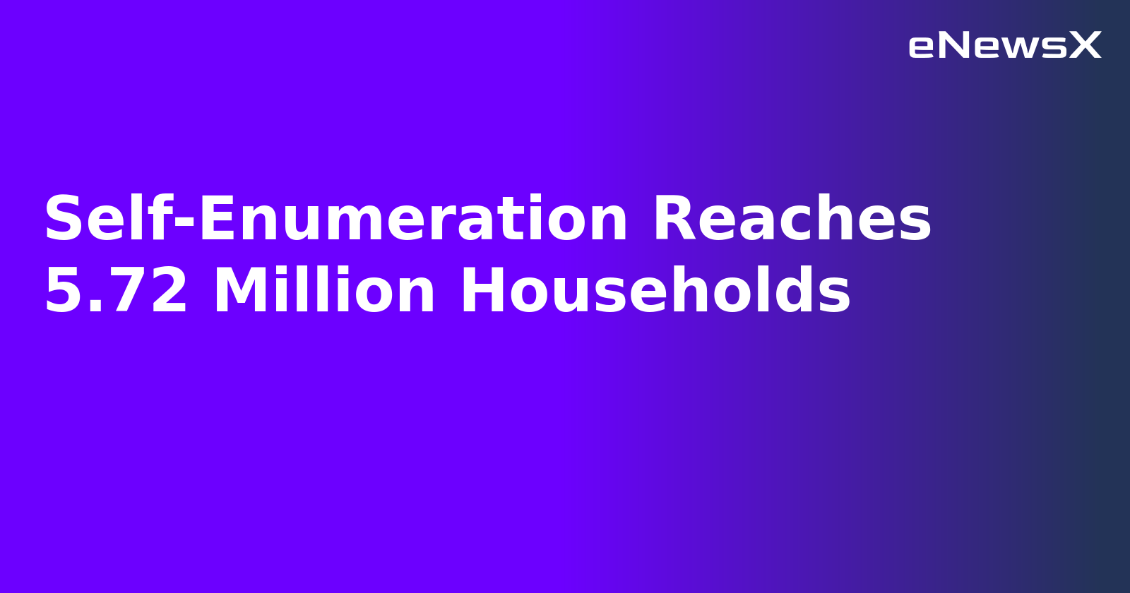 Self-Enumeration Reaches 5.72 Million Households.webp