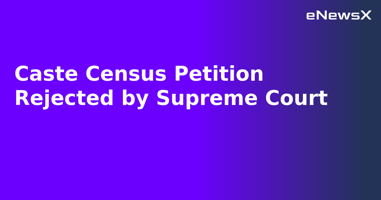 Caste Census Petition Rejected by Supreme Court.webp Caste Census Petition Rejected by Supreme Court.webp