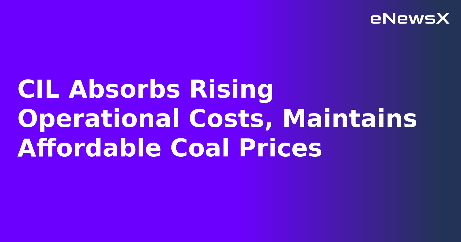 CIL Absorbs Rising Operational Costs, Maintains Affordable Coal Prices.webp