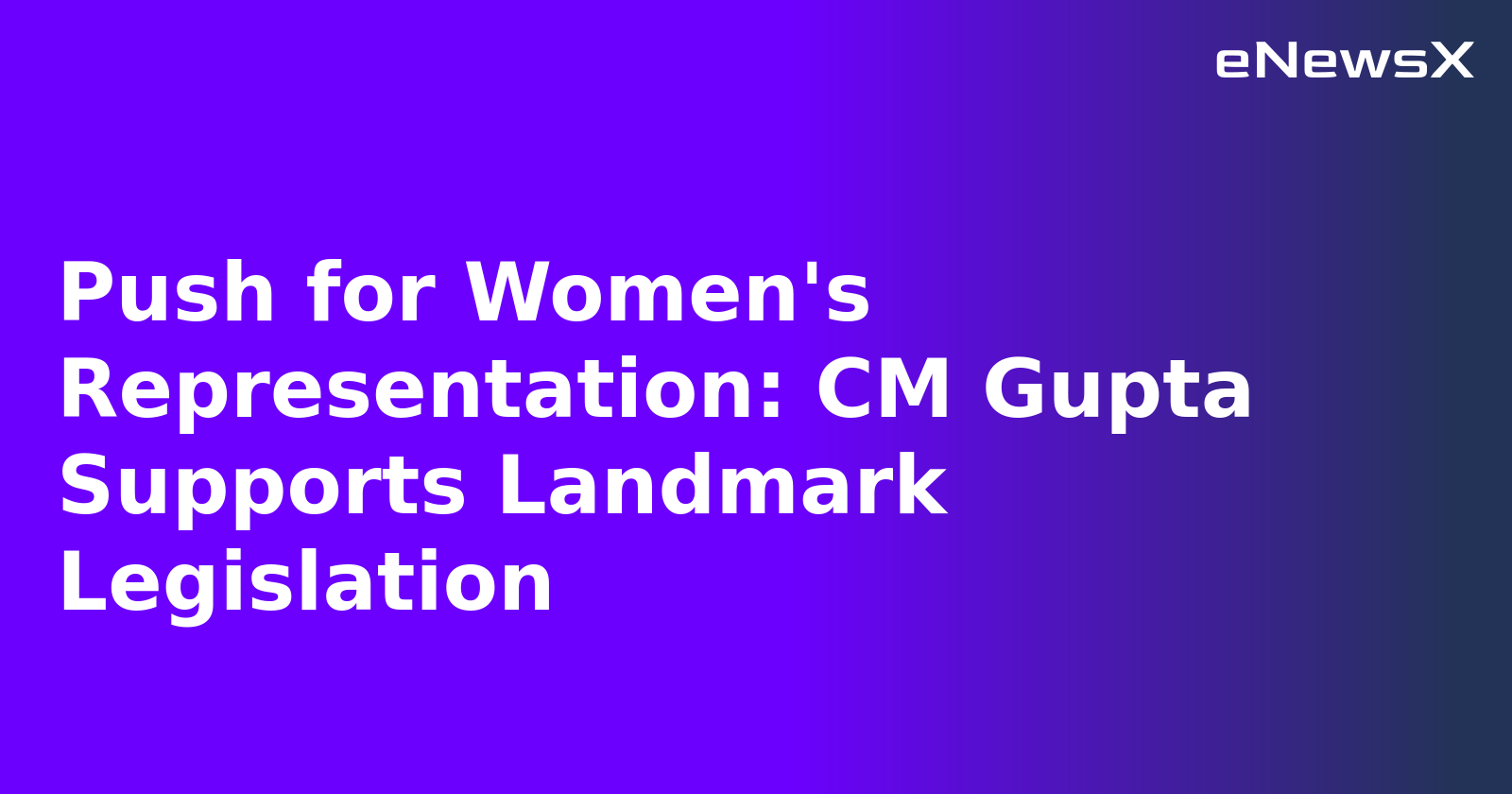 Push for Women's Representation: CM Gupta Supports Landmark Legislation.webp