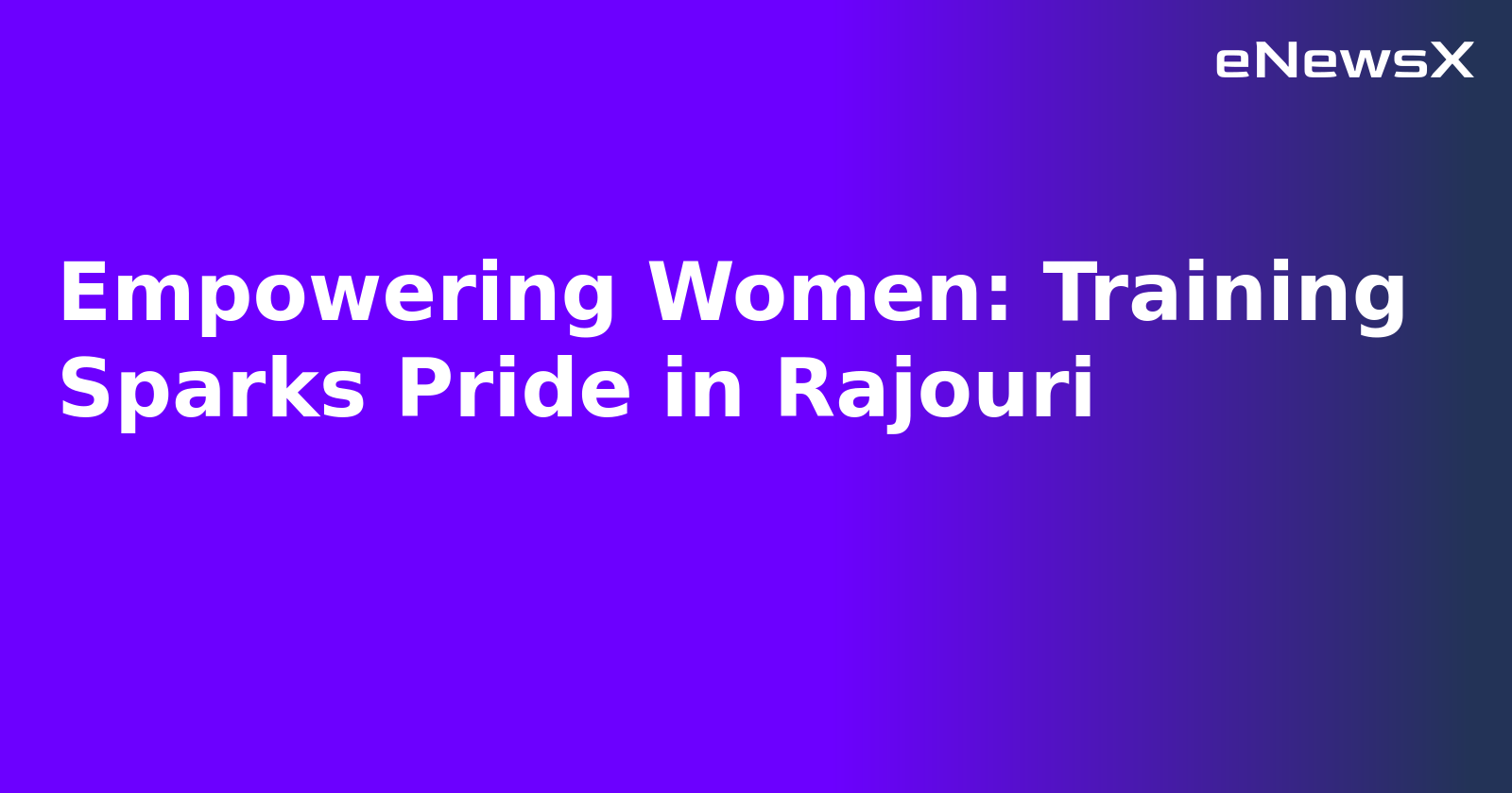 Empowering Women: Training Sparks Pride in Rajouri