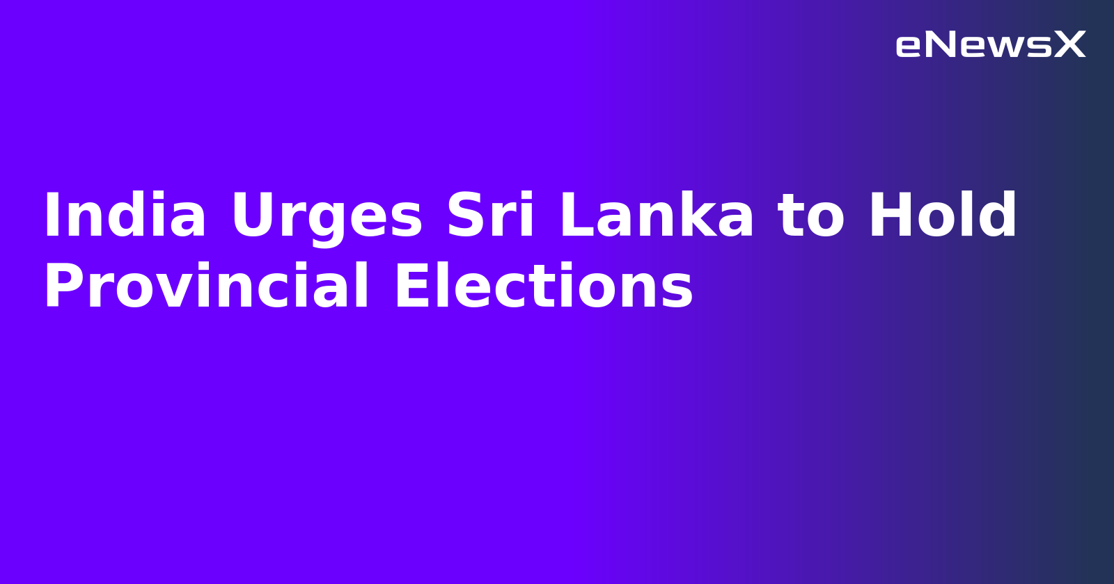 India Urges Sri Lanka to Hold Provincial Elections.webp