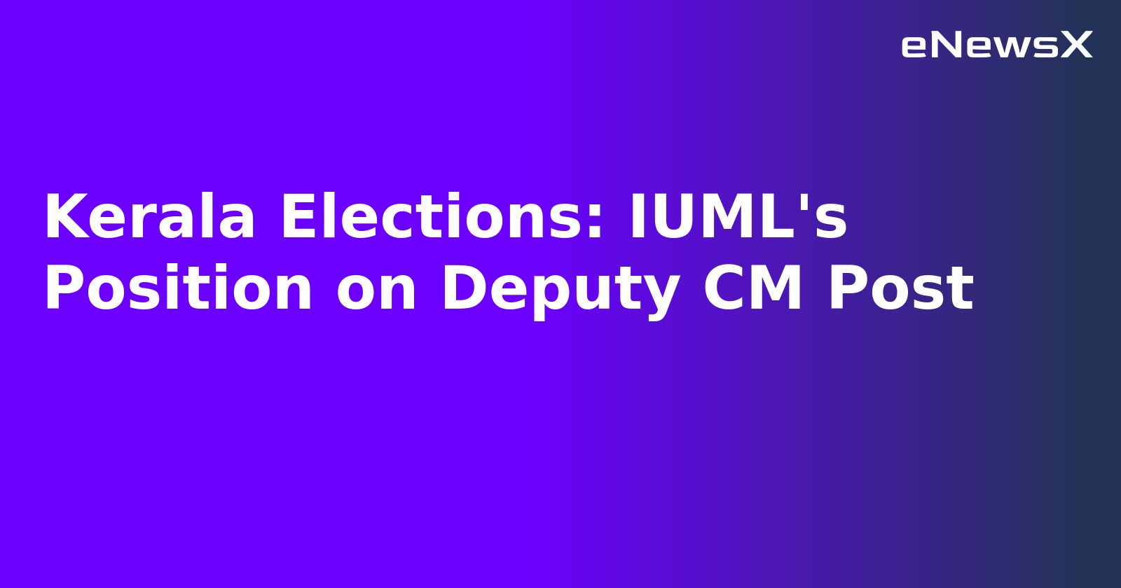 Kerala Elections: IUML's Position on Deputy CM Post
