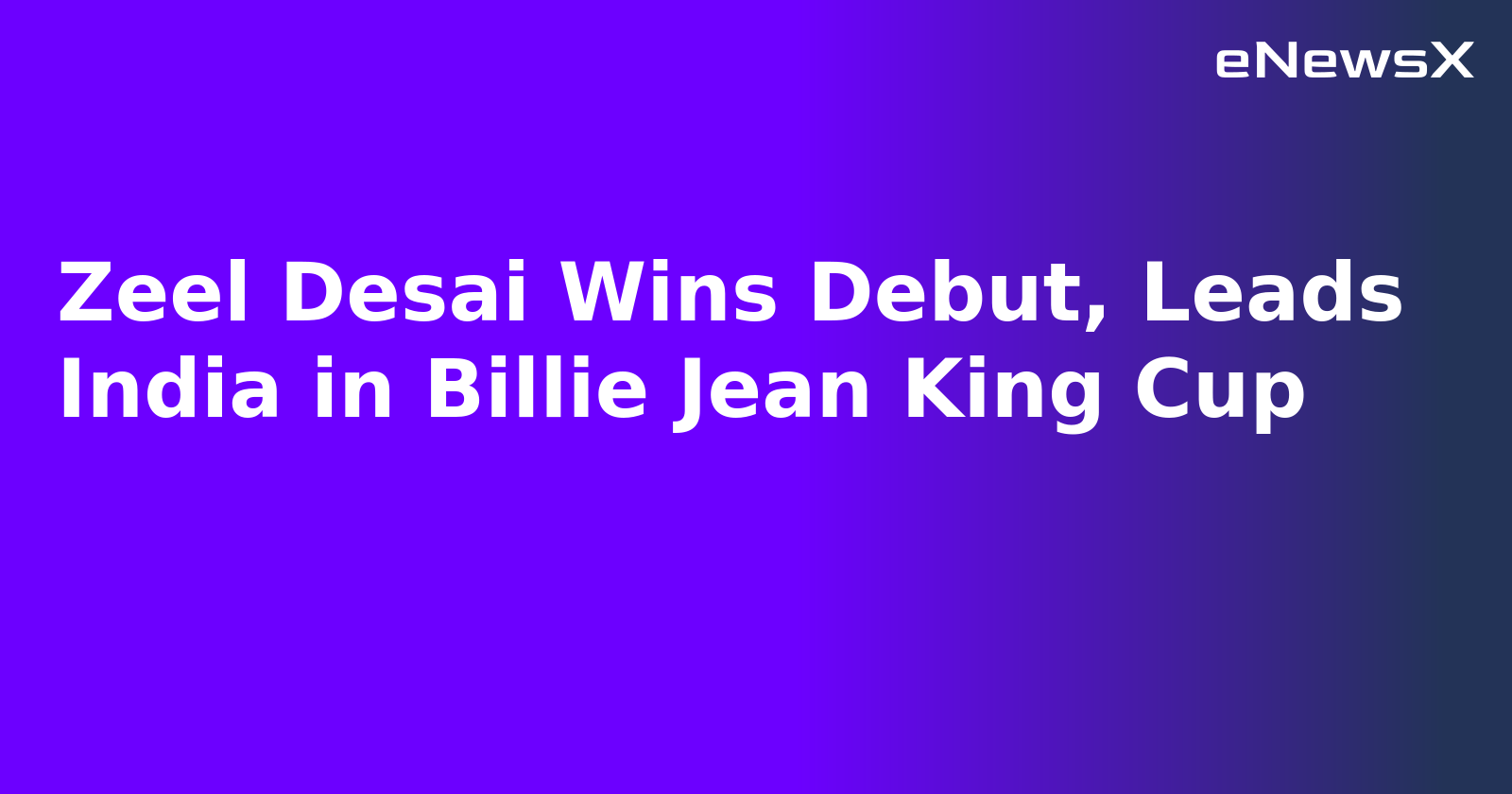 Zeel Desai Wins Debut, Leads India in Billie Jean King Cup.webp