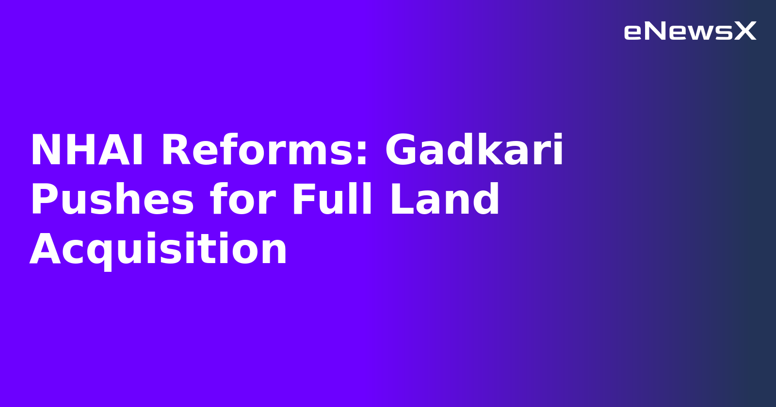 NHAI Reforms: Gadkari Pushes for Full Land Acquisition.webp