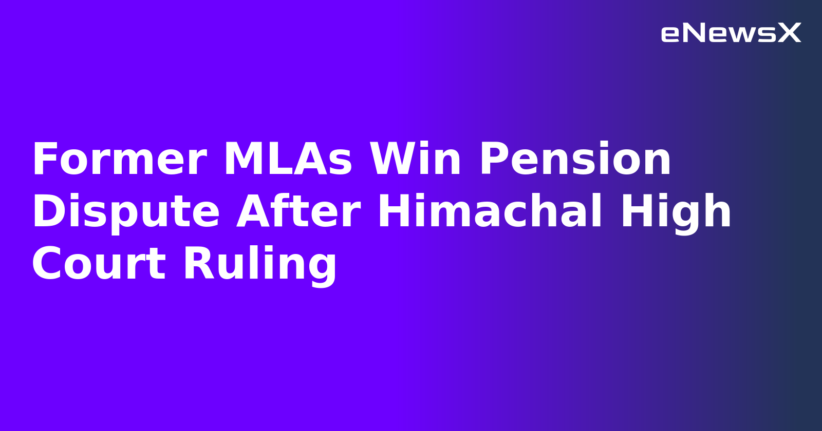 Former MLAs Win Pension Dispute After Himachal High Court Ruling.webp